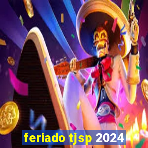 feriado tjsp 2024